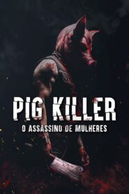 Pig Killer – O Assassino de Mulheres